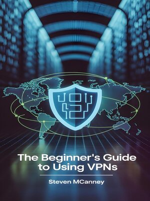cover image of The Beginner's Guide to Using VPNs